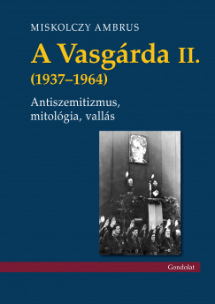 Miskolczy Ambrus - A Vasgrda II. (1937-1964)