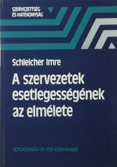 Schleicher Imre - A szervezetek esetlegessgnek elmlete