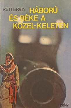 R�ti Ervin - H�bor� �s b�ke a K�zel-Keleten