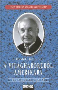 Hadek Rbert - A vilghborbl Amerikba