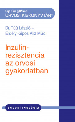 Erdlyi-Sipos Alz - Dr. T Lszl - Inzulinrezisztencia az orvosi gyakorlatban