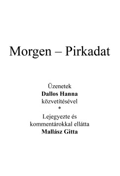Mallász Gitta - Kardos Gyöngyi Margit (SZERK.) - Az angyal válaszol - Morgen - Pirkadat