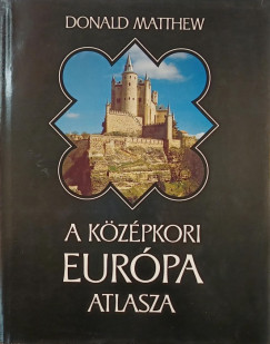 Donald Matthews - A kzpkori Eurpa atlasza