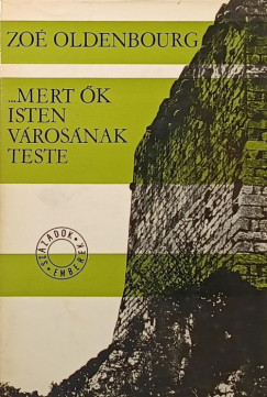 Zo Oldenbourg - "Mert k Isten vrosnak teste"