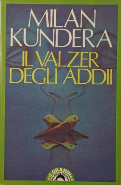 Milan Kundera - Il valzer degli addii