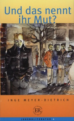 Inge Meyer-Dietrich - Und das nennt ihr Mut?