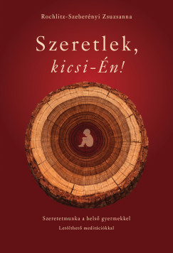 Rochlitz-Szeber�nyi Zsuzsanna - Szeretlek, kicsi-�n!