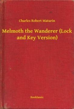 Charles Robert Maturin - Melmoth the Wanderer (Lock and Key Version)