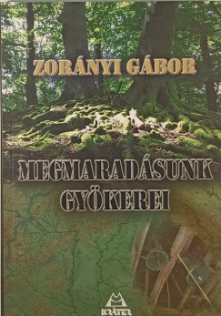 Zornyi Gbor - Megmaradsunk gykerei