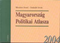 Mszros Jzsef - Szakadt Istvn - Magyarorszg Politikai Atlasza 2004