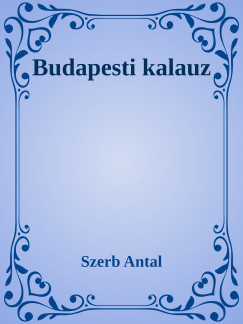 Szerb Antal - Budapesti kalauz