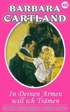 Barbara Cartland - In Deinen Armen will ich Tr�men