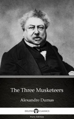 Alexandre Dumas - The Three Musketeers by Alexandre Dumas (Illustrated)