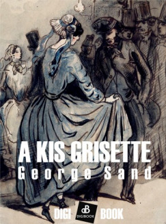 George Sand - A kis grisette