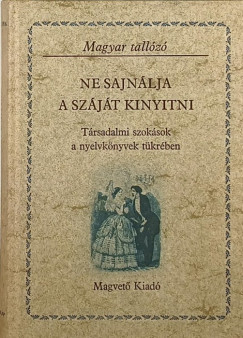 Szab� G. Zolt�n   (Szerk.) - Ne sajn�lja a sz�j�t kinyitni