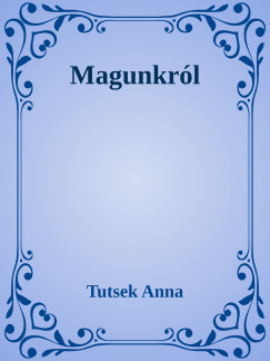 Tutsek Anna - Magunkrl