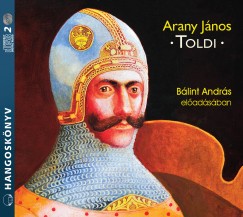 Arany János - Bálint András - Toldi - Hangoskönyv