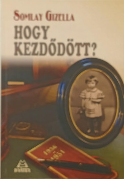 Somlay Gizella - Hogy kezdődött?