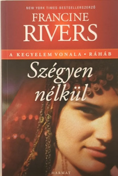 Francine Rivers - Szégyen nélkül