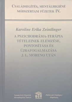 Karoline Erika Zeintlinger - A pszichodrma-Terpia tteleinek elemzse, pontostsa s jrafogalmazsa J.L. Moreno utn