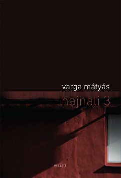 Varga Mtys - Hajnali 3