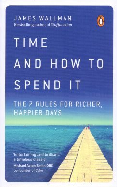 James Wallman - Time and How to Spend It