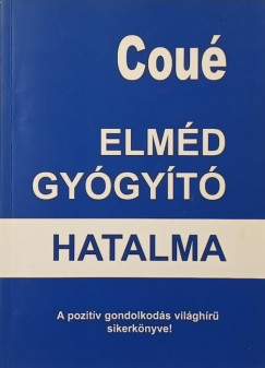 Emil Coué - Elméd gyógyító hatalma