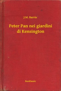 J. M. Barrie - Peter Pan nei giardini di Kensington
