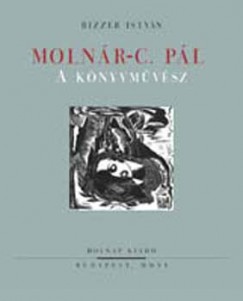 Bizzer István - Molnár-C. Pál, a könyvmûvész