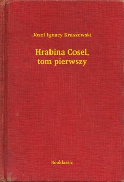 Jzef Ignacy Kraszewski - Hrabina Cosel, tom pierwszy
