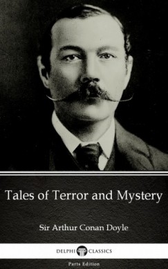 Arthur Conan Doyle - Tales of Terror and Mystery by Sir Arthur Conan Doyle (Illustrated)
