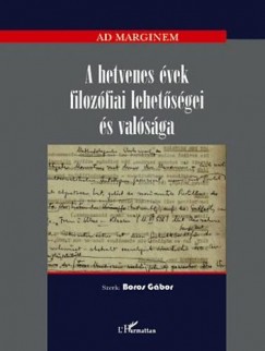 Boros Gbor   (Szerk.) - A hetvenes vek filozfiai lehetsgei s valsga