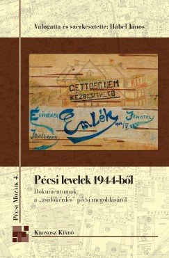 Hbel Jnos   (Szerk.) - Pcsi levelek 1944-bl