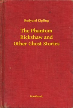 Rudyard Kipling - The Phantom Rickshaw and Other Ghost Stories