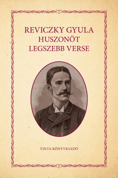 Reviczky Gyula - Reviczky Gyula huszon�t legszebb verse