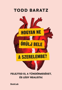 Hogyan ne �r�lj bele a szerelembe? - Felejtsd el a t�nd�rmes�ket, �s l�gy realista!