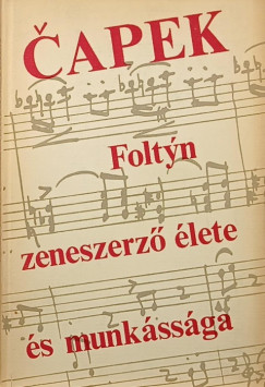 Karel Capek - Foltyn zeneszerz lete s munkssga