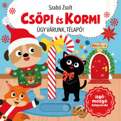 Szabó Zsolt - Csöpi és Kormi - Úgy várunk, Télapó! - izgő-mozgó könyvecske