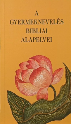 Ellen Gould White - A gyermeknevelés bibliai alapelvei