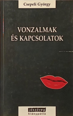 Csepeli Gy�rgy - Vonzalmak �s kapcsolatok