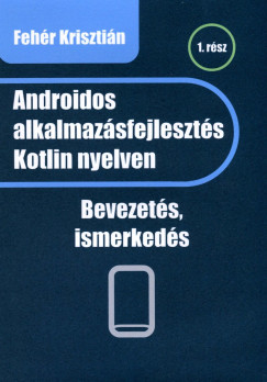 Fehr Krisztin - Androidos alkalmazsfejleszts Kotlin nyelven