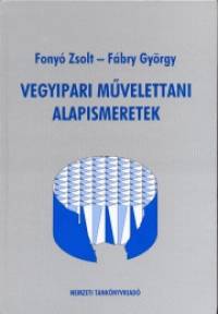 Fbry Gyrgy - Fony Zsolt - Vegyipari mvelettani alapismeretek
