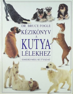 Dr. Bruce Fogle - Kziknyv a kutyallekhez
