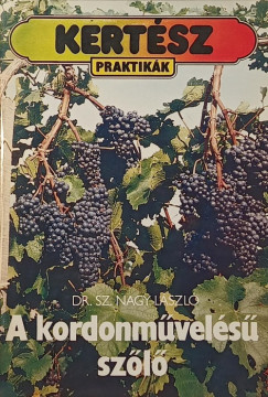 Sz. Nagy Lszl - A kordonmvels szl metszse