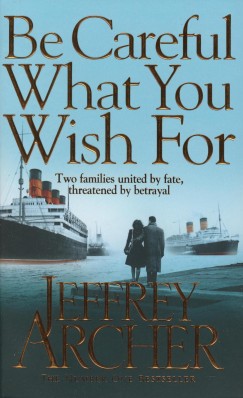 Jeffrey Archer - Be Careful What You Wish For