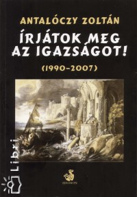 Antalczy Zoltn - rjtok meg az igazsgot! - 1990-2007