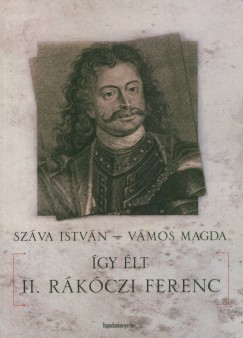 Szva Istvn - Vmos Magda - gy lt II. Rkczi Ferenc