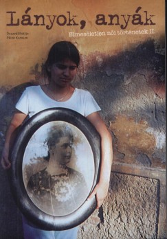 P�csi Katalin   (�ssze�ll.) - L�nyok, any�k - Elmes�letlen n�i t�rt�netek II.