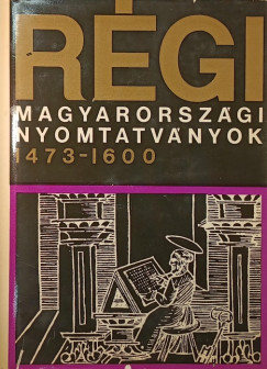 R�gi magyarorsz�gi nyomtatv�nyok 1473-1600