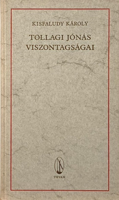 Kisfaludy Kroly - Tollagi Jns viszontagsgai
